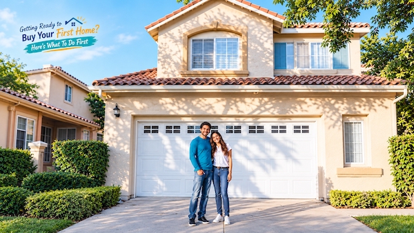 Getting Ready to Buy Your First Home? What To Do First in 2026!
